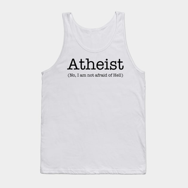 Atheist Not Afraid of hell Tank Top by godlessmom